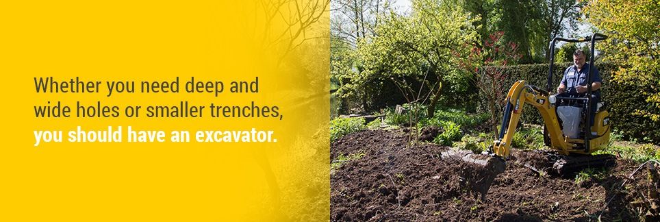 Whether you need deep and wide holes or smaller trenches, you should have an excavator.