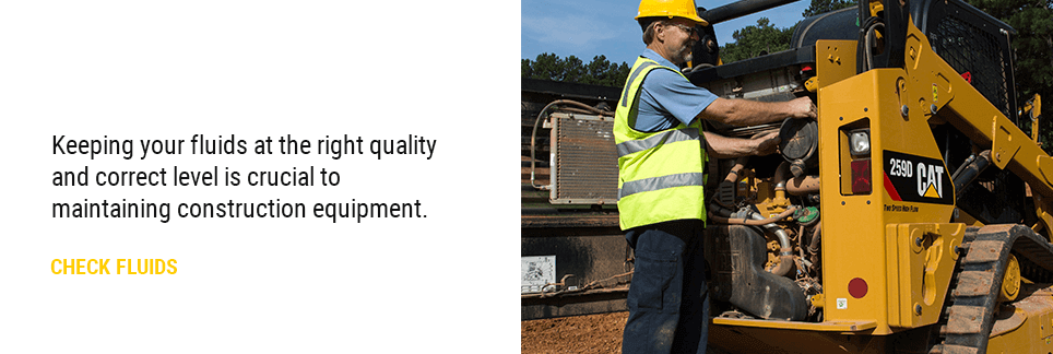 Keeping your fluids at the right quality and correct level is crucial to maintaining construction equipment.