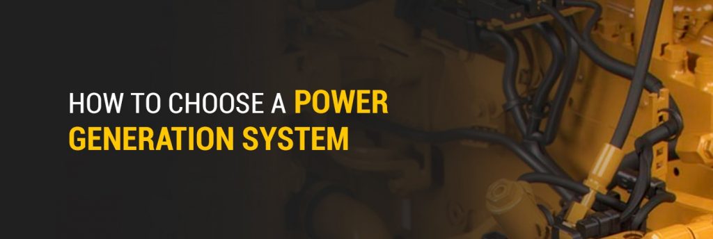 How to Choose a Power Generation System